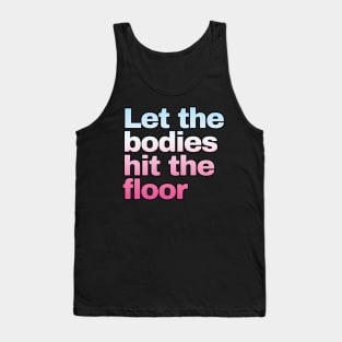 Let The Bodies Hit The Floor Tank Top